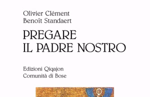 Olivier Clément, Benoît Standaert – Pregare il Padre nostro Pregare il Padre nostro